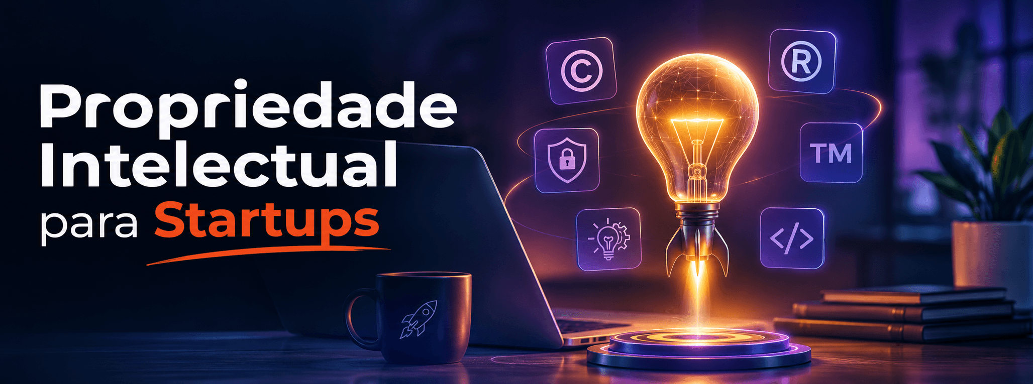 Propriedade Intelectual para Startups: proteja seu valuation
